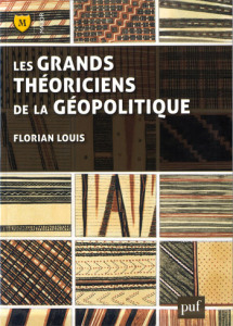 Florian Louis, Les grands théoriciens de la géopolitique