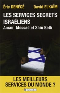 Éric Denécé et David Elkaïm, Les Services secrets israéliens. Aman, Mossad et Shin Beth