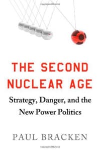 Paul Bracken, The Second Nuclear Age