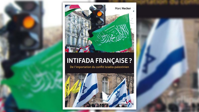 Intifada française ? De l'importation du conflit israélo-palestinien, de Marc Hecker