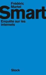 Frédéric Martel, Smart. Enquête sur les internets, Stock