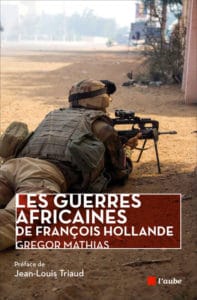 Les guerres africaines de François Hollande, de Grégor Mathias