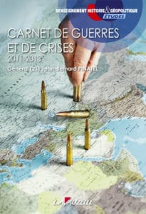 Carnets de guerres et de crises 2011-2013, par le général (2S) Jean-Bernard Pinatel