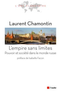 Laurent Chamontin, L’Empire sans limites. Pouvoir et société dans le monde russe