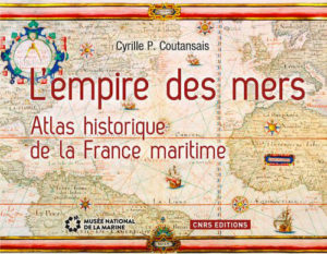 L'Empire des mers, atlas historique de la France maritime, de Cyrille Coutansais