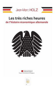 Jean-Marc Holz, Les très riches heures de l’histoire économique allemande