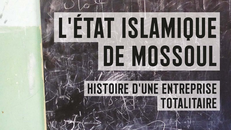L’État islamique de Mossoul, Histoire d’une entreprise totalitaire, d'Hélène Sallon
