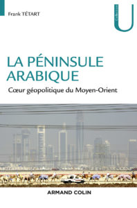 La péninsule arabique, cœur géopolitique du Moyen-Orient, de Frank Têtart