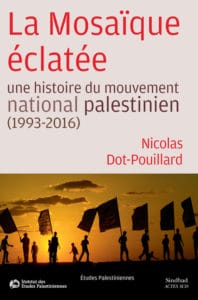 La Mosaïque éclatée, une histoire du mouvement national palestinien (1993-2016)