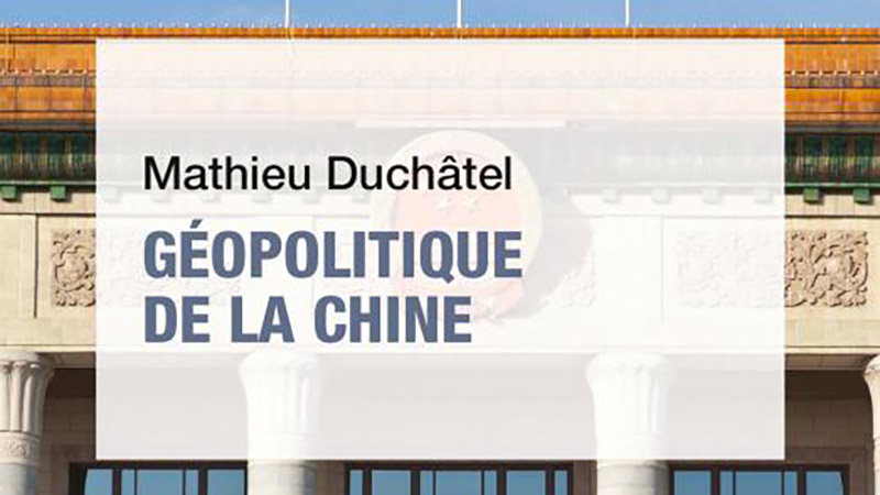 Mathieu Duchâtel, Géopolitique de la Chine
