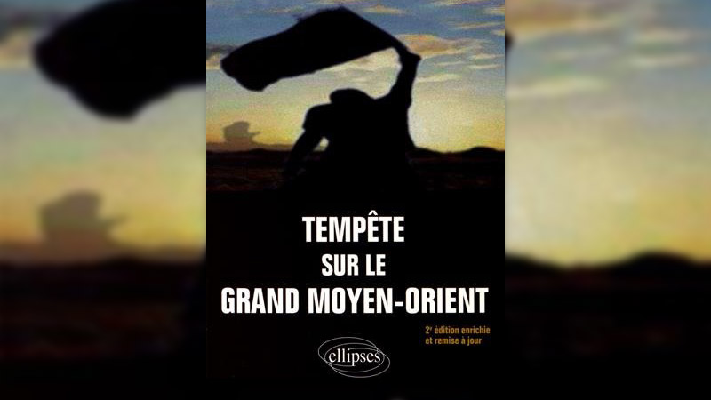 Michel Raimbaud, Tempête sur le Grand Moyen-Orient