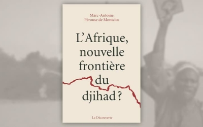 L’Afrique, nouvelle frontière du djihad ? De Marc-Antoine Pérouse de Montclos
