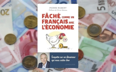 Livre – Fâché comme un Français avec l’économie de Pierre Robert