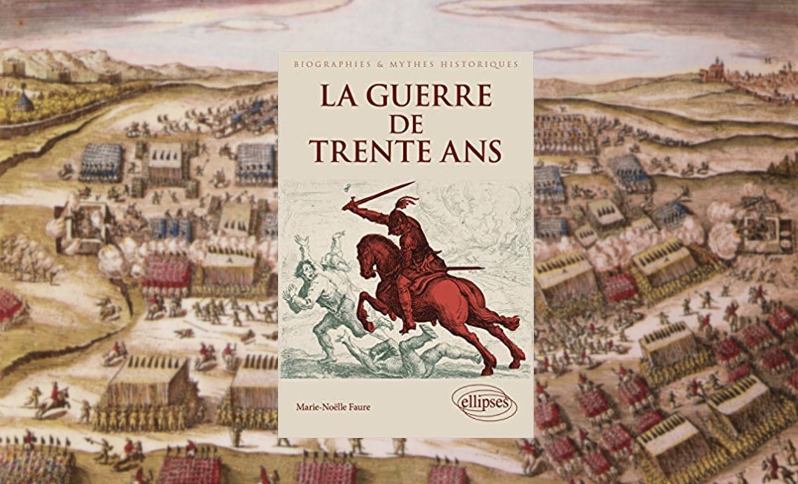 La guerre de trente ans, Marie-Noëlle Faure
Ellipses, 2019, 328 pages