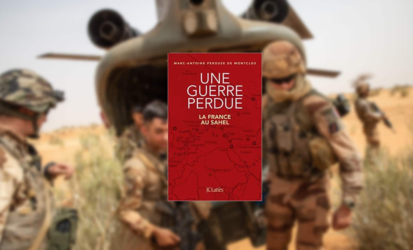 Livre – Une guerre perdue, la France au Sahel