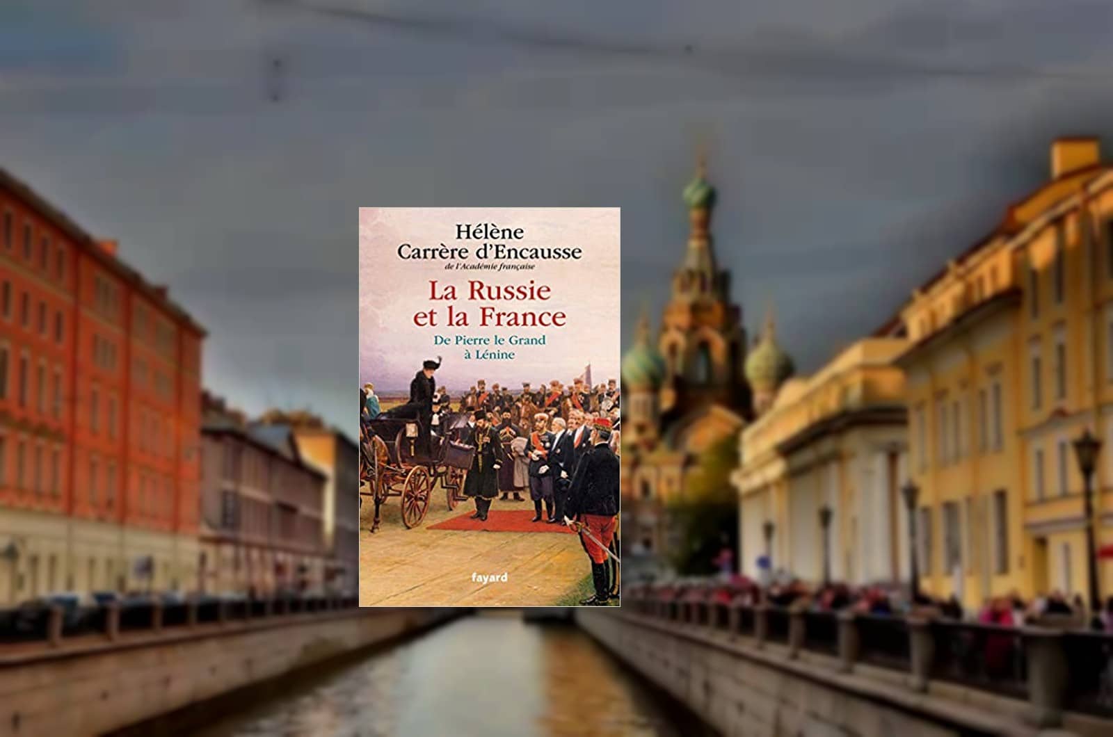 Livre – La Russie et la France de Pierre Le Grand à Lénine