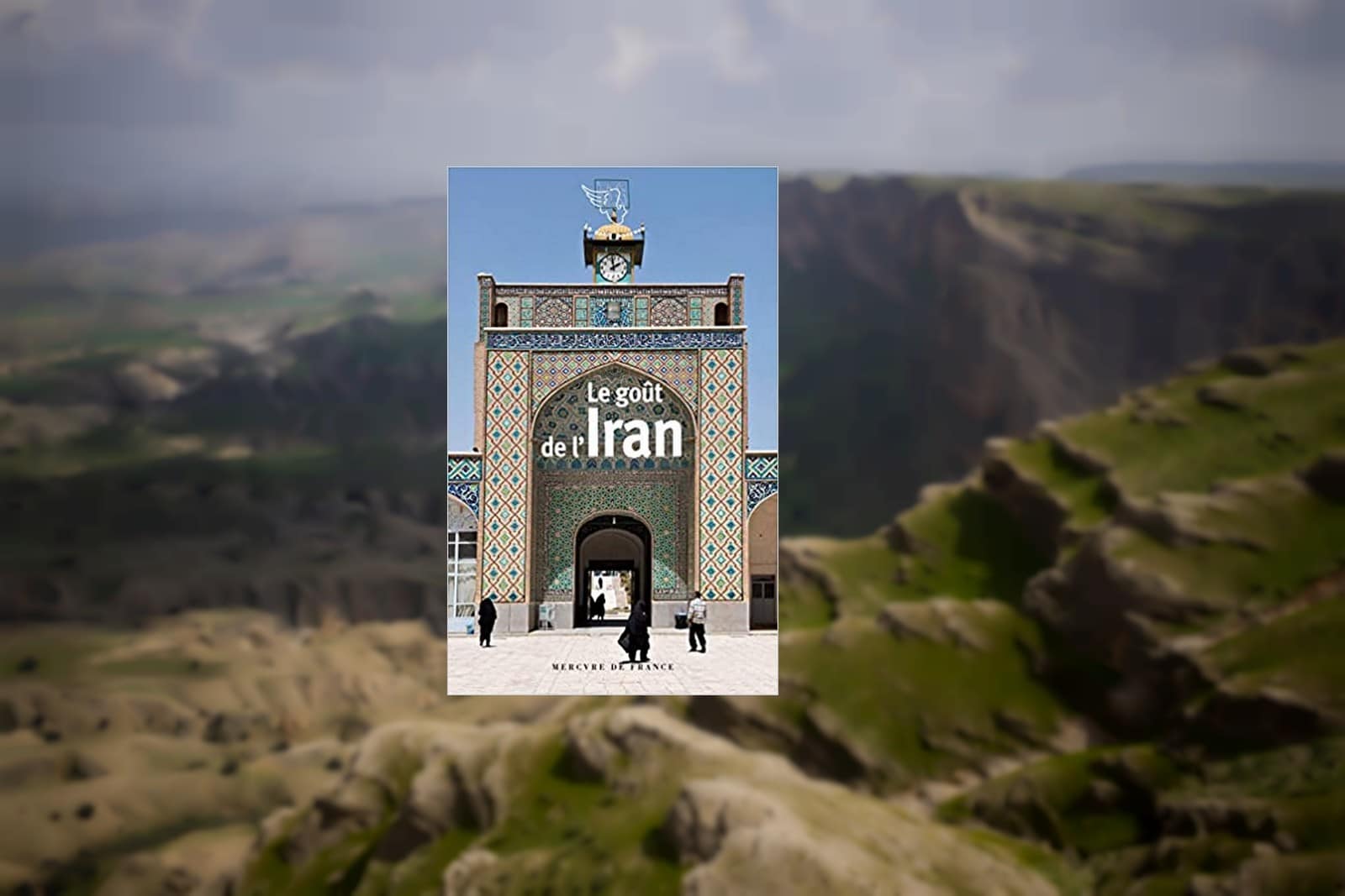 Livre – Le goût de l’Iran