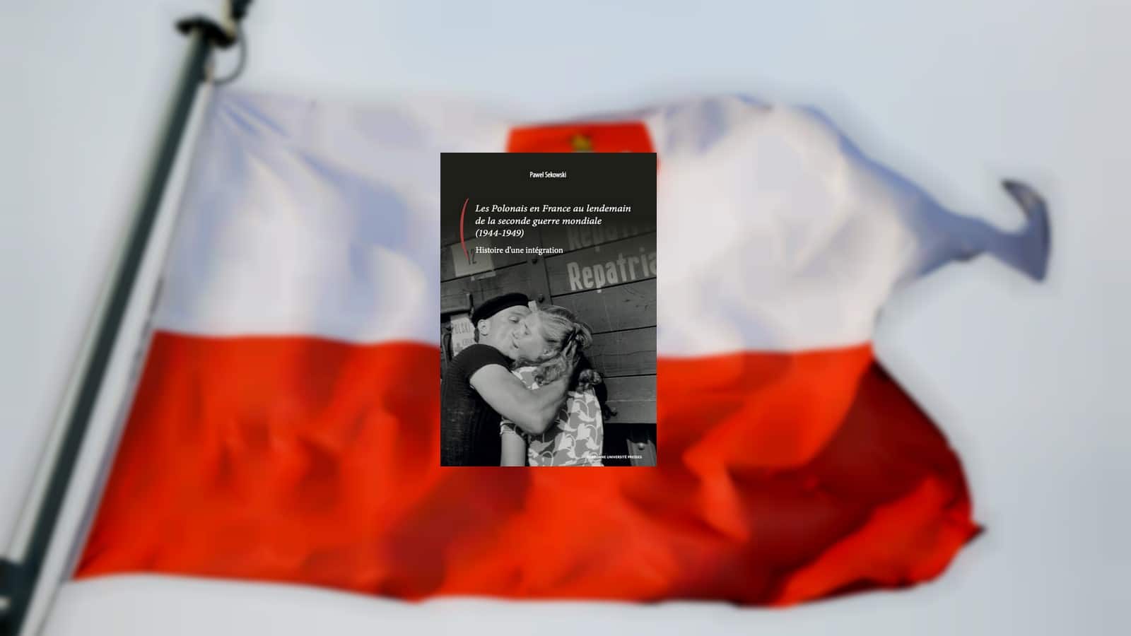 Livre – Les Polonais en France au lendemain de la seconde guerre mondiale (1944-1949). Histoire d’une intégration
