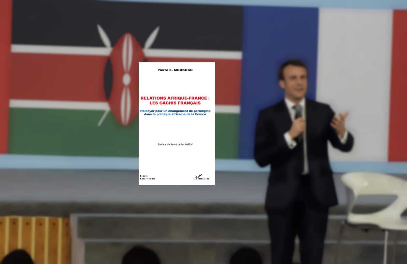 Livre – Relations Afrique-France : les gâchis français.