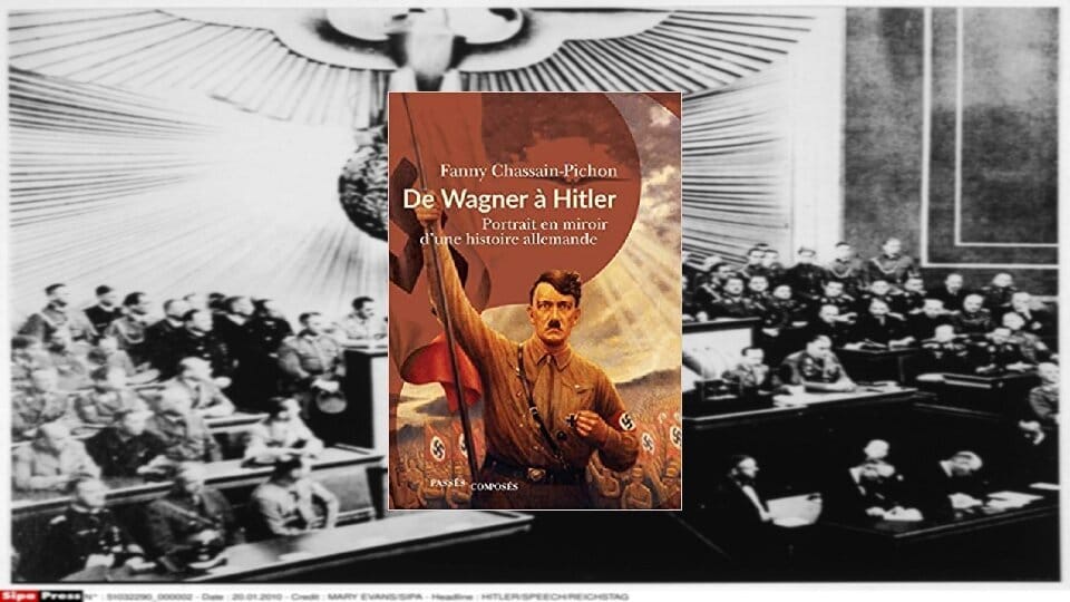 De Wagner à Hitler, portrait en miroir d'une histoire allemande - Fanny Chassain-Pichon