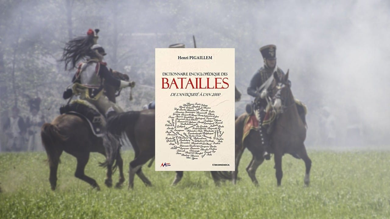 Livre – Dictionnaire encyclopédique des batailles : De l’antiquité à nos jours