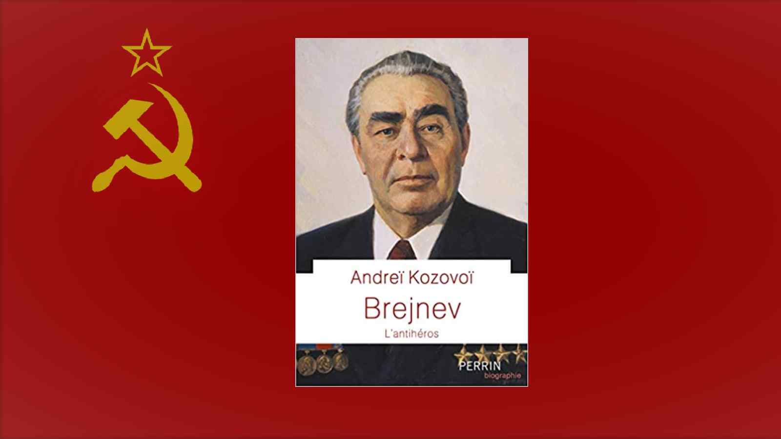 Livre – Brejnev l’antihéros, d’Andreï Kozovoï