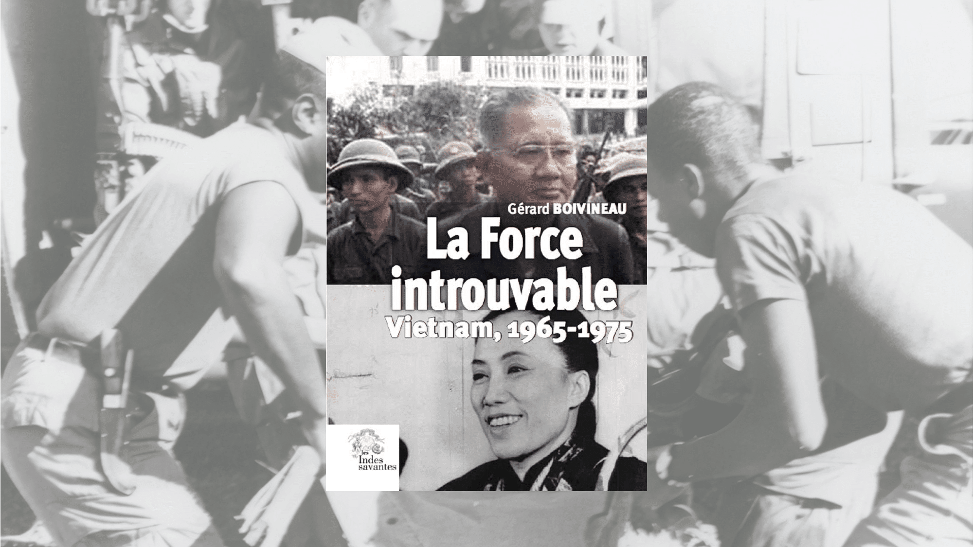 Livre – La Force introuvable. Vietnam, 1965-1975