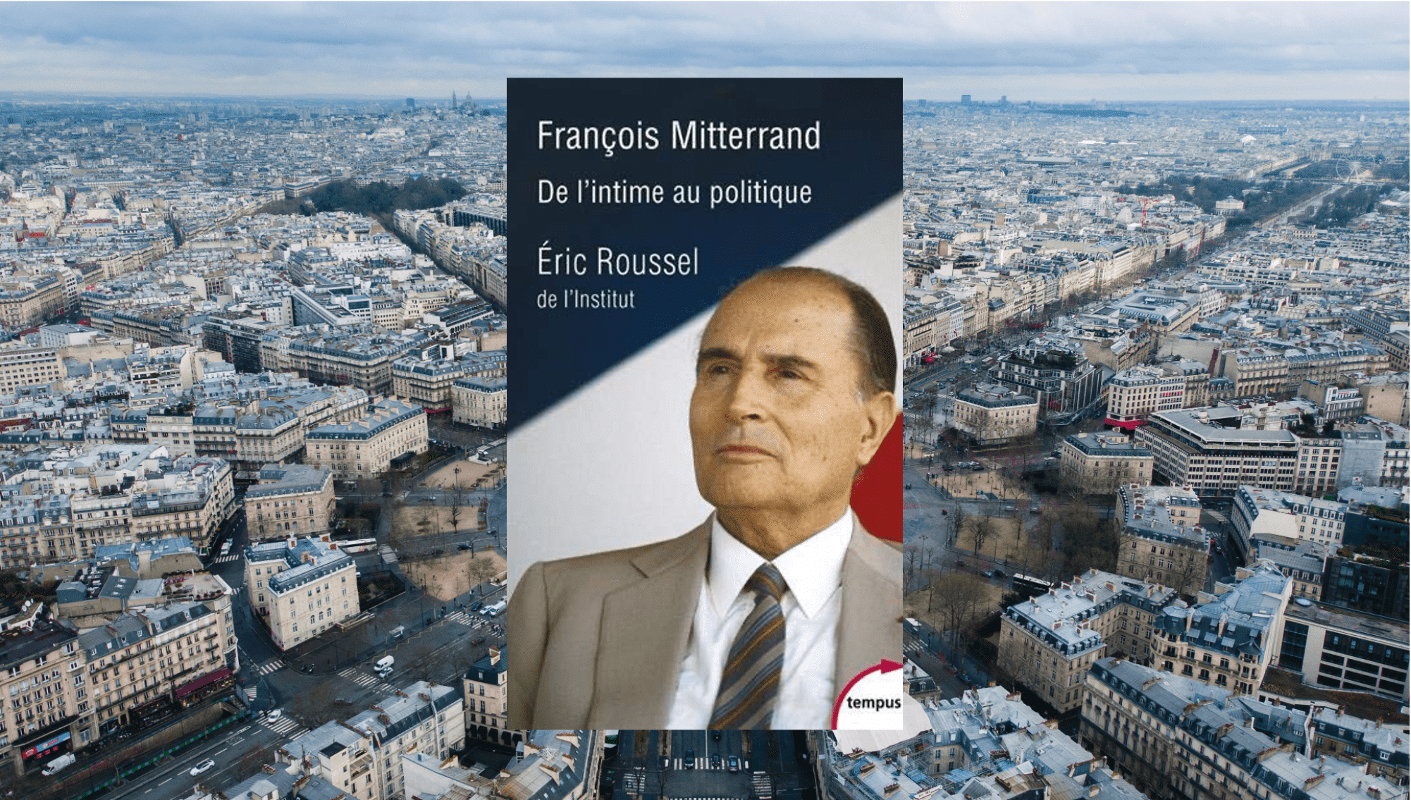 François Mitterrand, de l’intime au politique Éric Roussel. Crédit photo : Unsplash