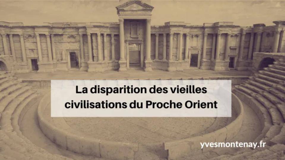 La traversée du siècle – La disparition des vieilles civilisations du Proche Orient (14)