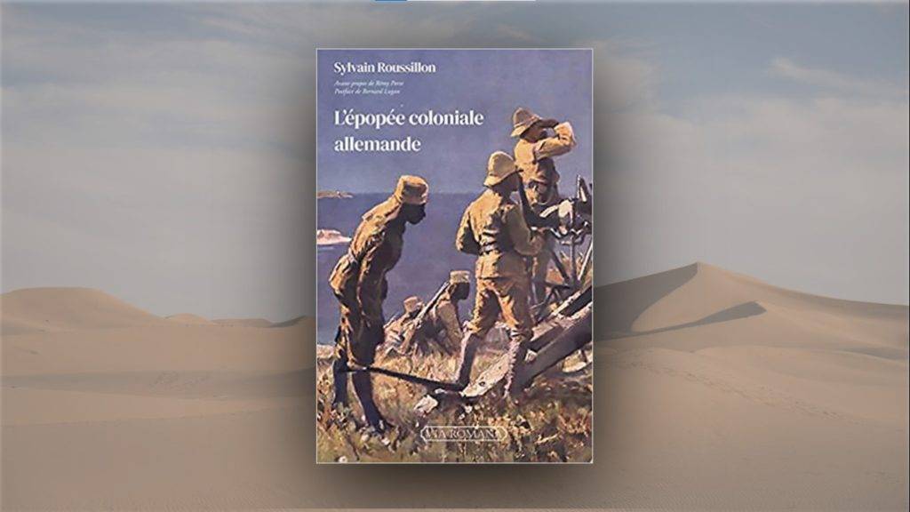 Livre – Sylvain Roussillon : L’épopée coloniale allemande Livre – Sylvain Roussillon : L’épopée coloniale allemande
