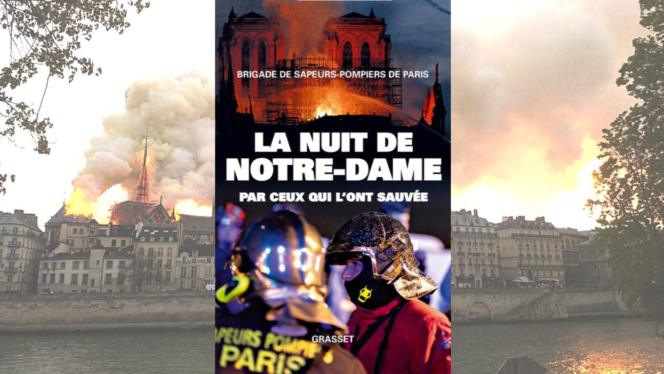 Livre – La nuit de Notre-Dame par ceux qui l’ont sauvée -Brigade des Sapeurs Pompiers de Paris avec Romain Guibert