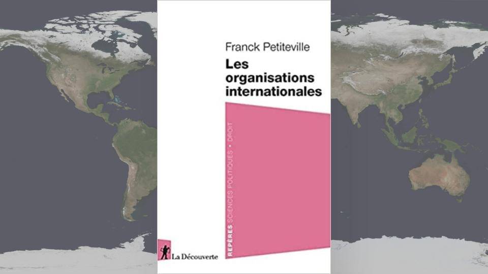 Livre : « Les organisations internationales », de Franck Petiteville