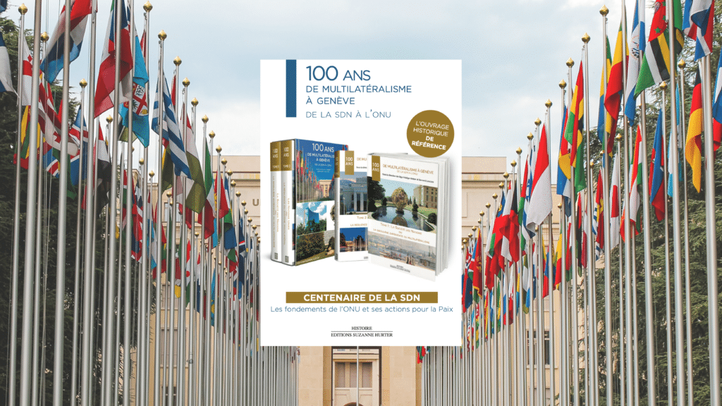 100 ans de multilatéralisme à Genève, de la SDN à l’ONU 100 ans de multilatéralisme à Genève, de la SDN à l’ONU