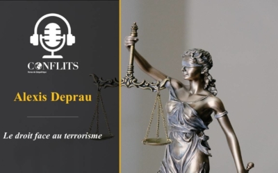 Podcast – Le droit face au terrorisme. Alexis Deprau