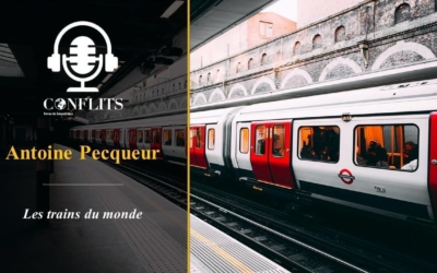 Podcast – Les trains du monde. Antoine Pecqueur