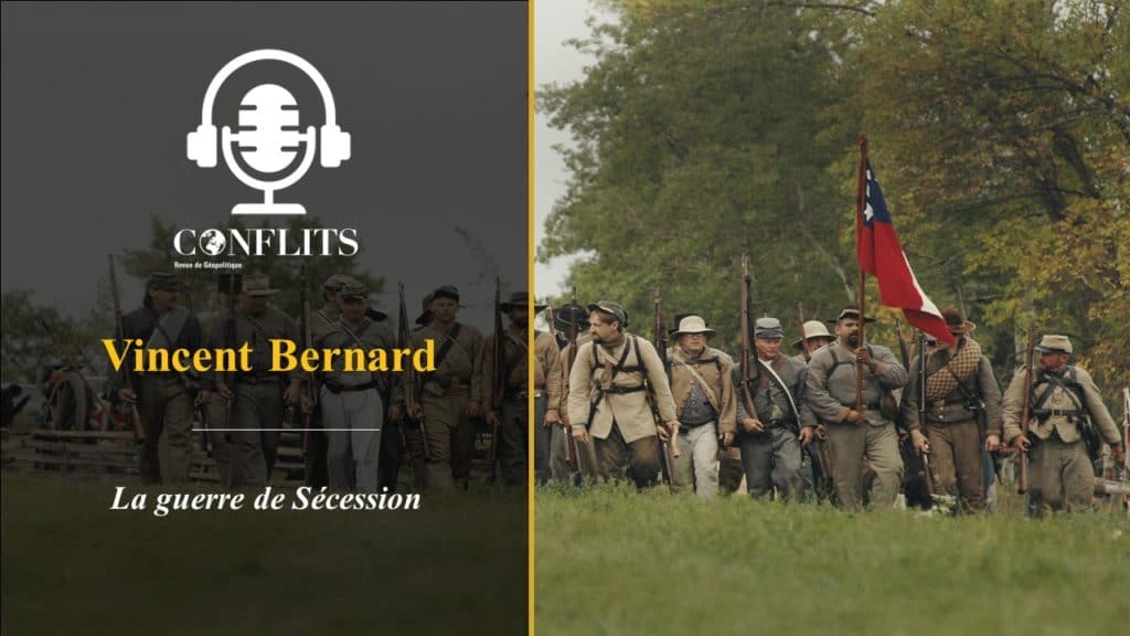 Podcast – La guerre de Sécession 2/2. Vincent Bernard Podcast – La guerre de Sécession 2/2. Vincent Bernard