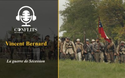 Podcast – La guerre de Sécession 2/2. Vincent Bernard