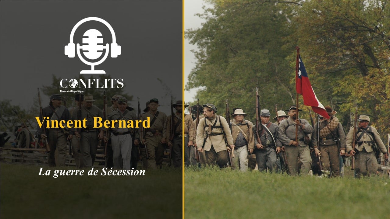 Podcast – La guerre de Sécession 1/2. Vincent Bernard