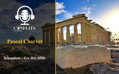 Podcast – Xénophon, la guerre des Grecs et les Dix-Mille. Pascal Charvet