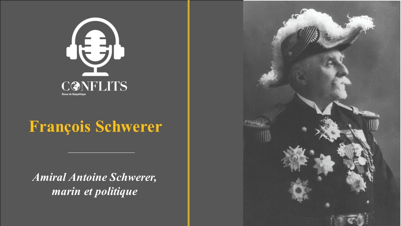 Podcast – Amiral Antoine Schwerer, marine et politique. François Schwerer