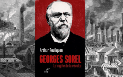Georges Sorel, entre le mythe de la révolte. Entretien avec Arthur Pouliquen