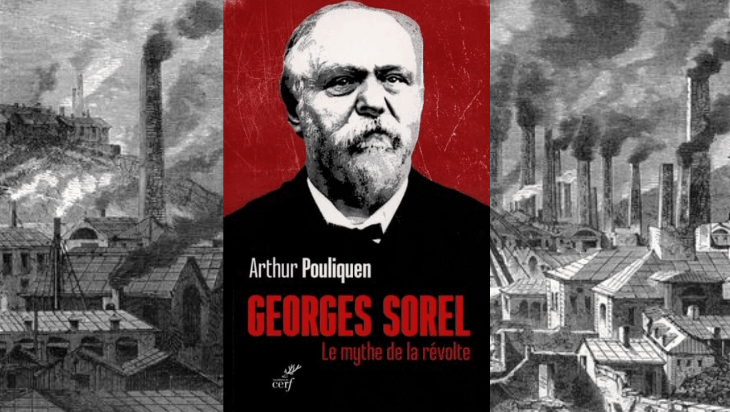Georges Sorel, entre le mythe de la révolte. Entretien avec Arthur Pouliquen