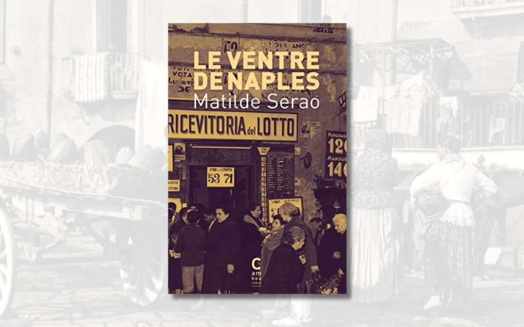 « Le Ventre de Naples » de Matilde Serao : un regard journalistique sur la misère napolitaine